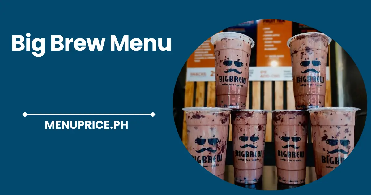 Big Brew Menu Prices List In Philippines Updated 2024 Pricemenuph