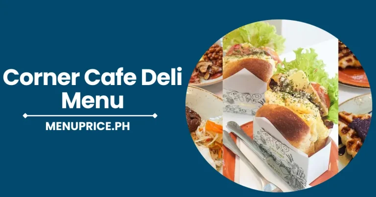 Corner Cafe Deli Menu Prices in Philippines 2024 [Updated]