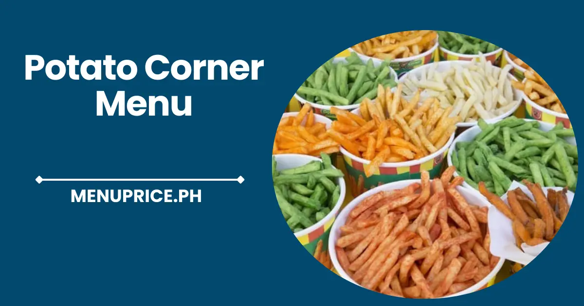 Potato Corner Menu List Prices in Philippines [Updated] 2024 Pricemenu.ph